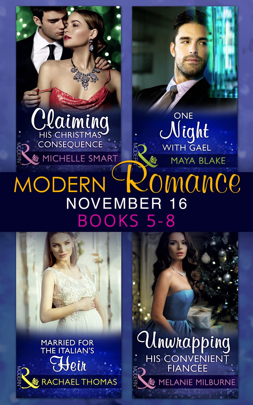 Modern Romance November 2016 Books 5-8: Claiming His Christmas Consequence / One Night with Gael / Married for the Italian's Heir / Unwrapping His Convenient Fiancée Contemporary literature