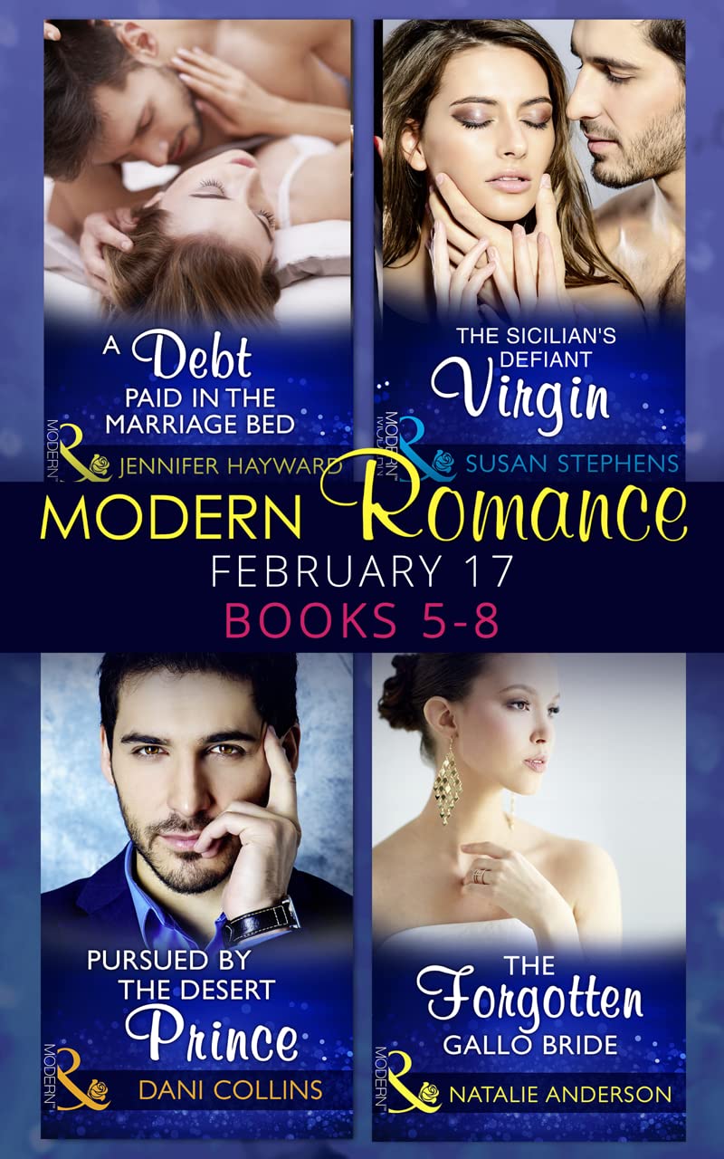 Modern Romance March Collection: Books 5 -8: A Debt Paid in the Marriage Bed / The Sicilian's Defiant Virgin / Pursued by the Desert Prince (The Sauveterre Siblings) / The Forgotten Gallo Bride Contemporary literature Books