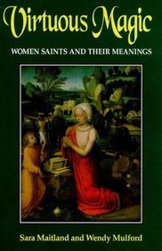 Virtuous Magic: Women Saints and Their Meanings book