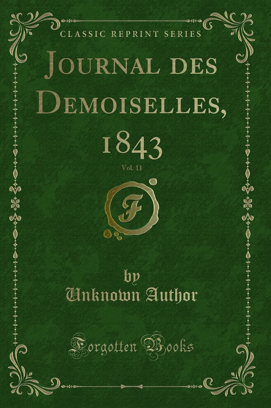 Journal des Demoiselles, 1843, Vol. 11 (Classic Reprint) Contemporary literature