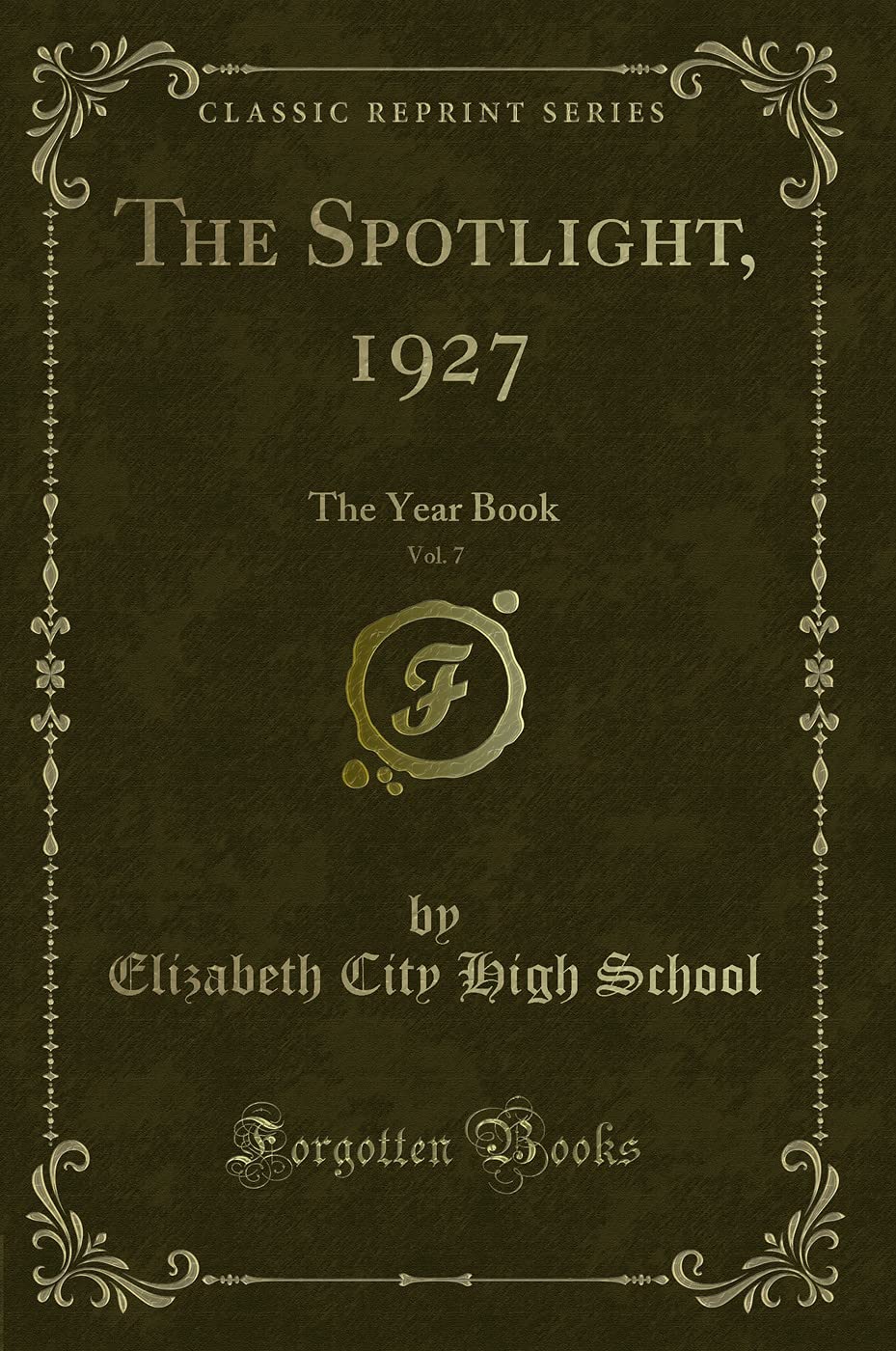 The Spotlight, 1927, Vol. 7: The Year Book (Classic Reprint) Business, Finance & Career