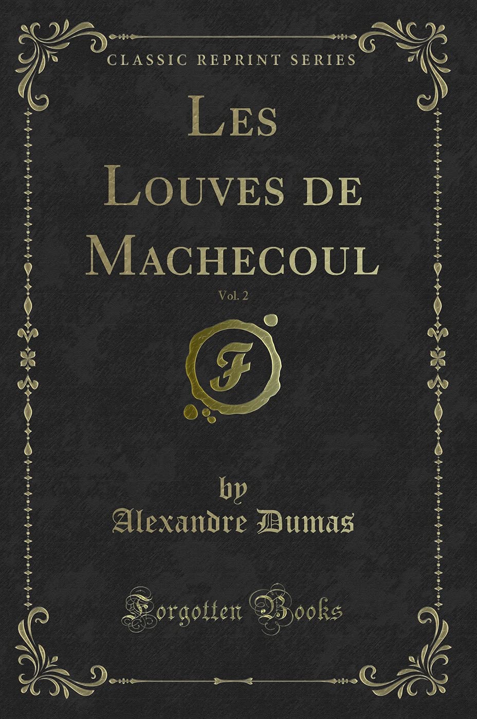 Les Louves de Machecoul, Vol. 2 (Classic Reprint) Historical Fiction