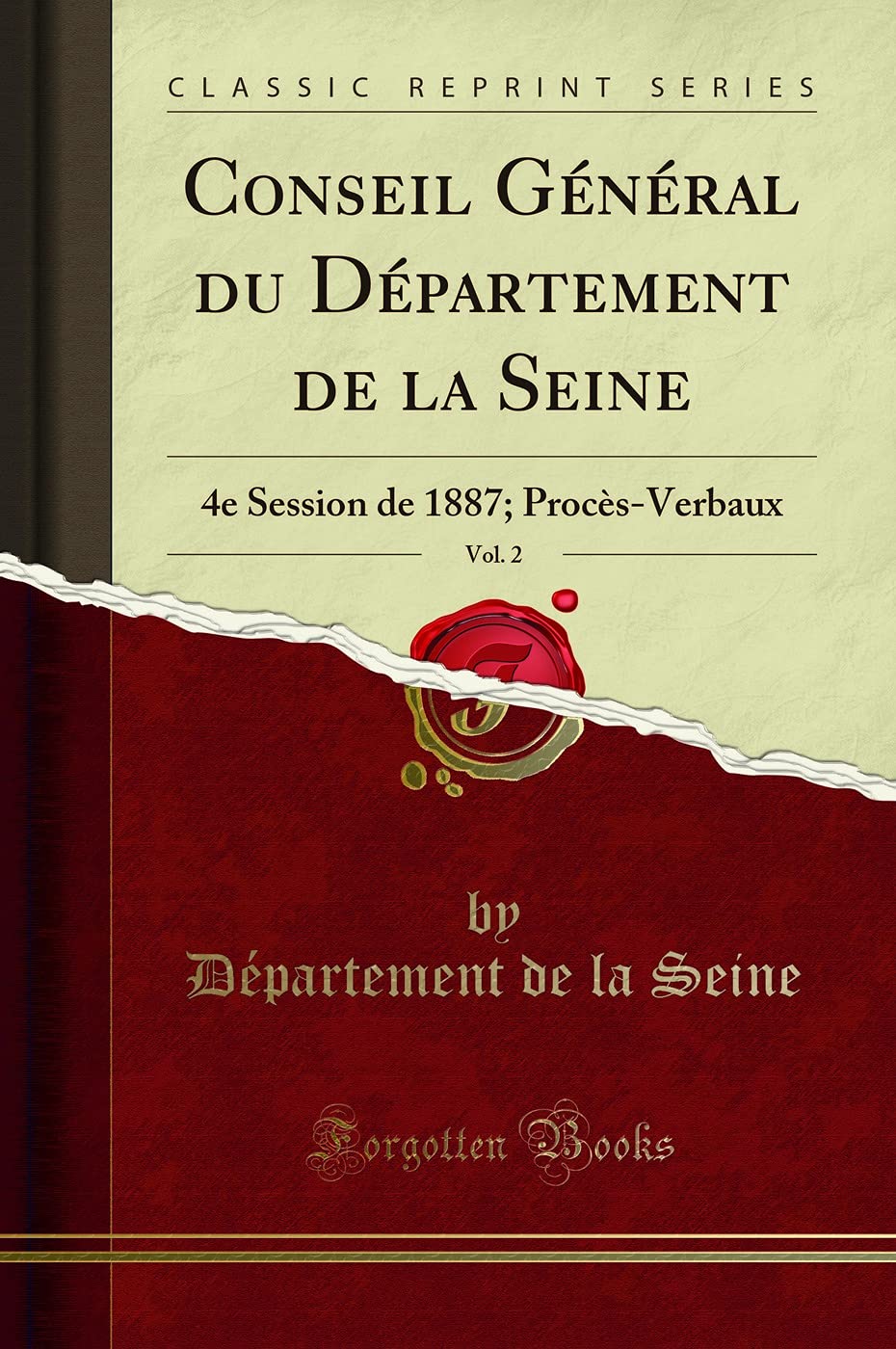 Conseil Général du Département de la Seine, Vol. 2: 4e Session de 1887; Procès-Verbaux (Classic Reprint) book