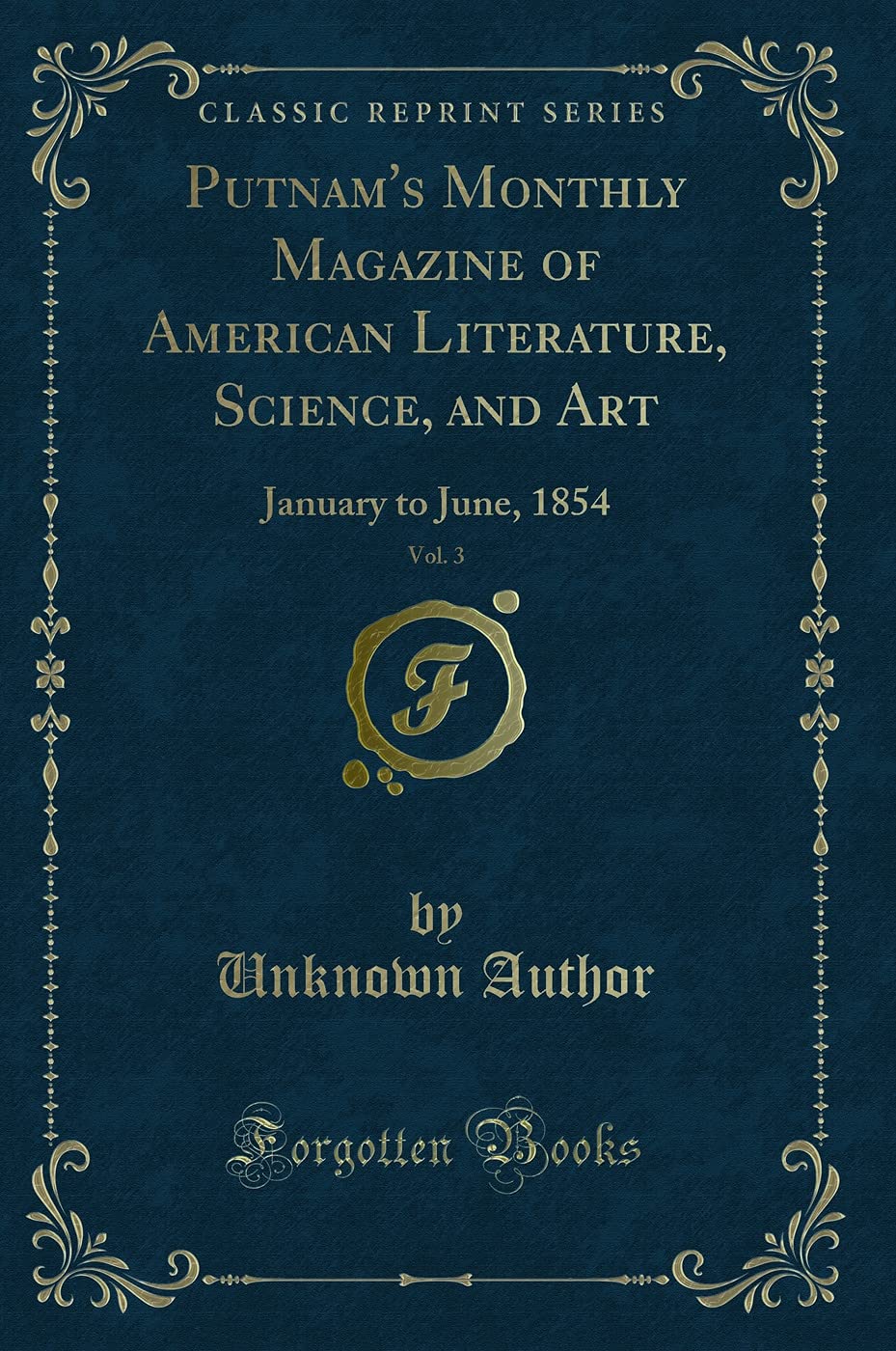 Putnam's Monthly Magazine of American Literature, Science, and Art, Vol. 3: January to June, 1854 (Classic Reprint) Novels & Short Stories