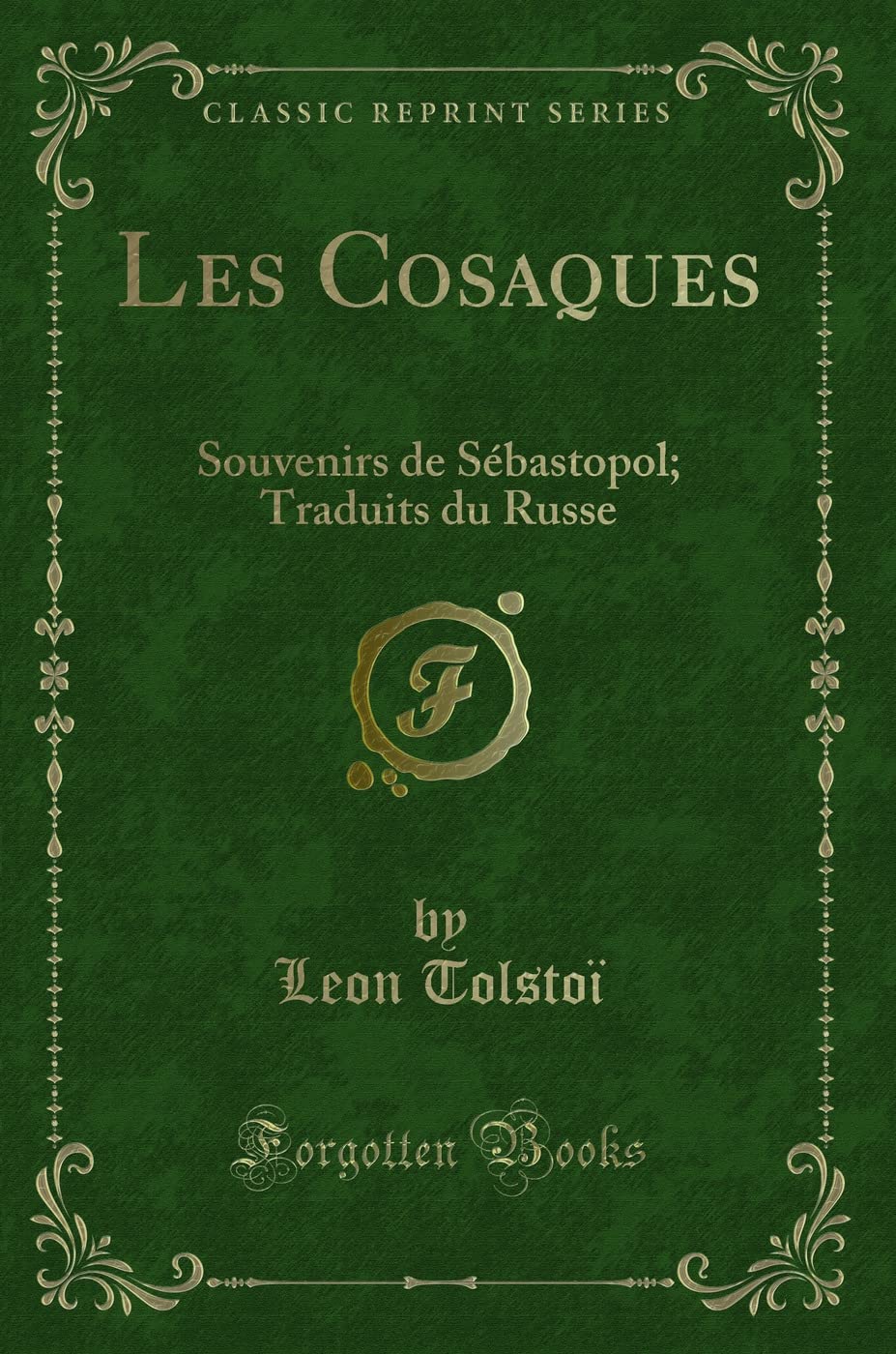 Les Cosaques: Souvenirs de Sébastopol; Traduits du Russe (Classic Reprint) book