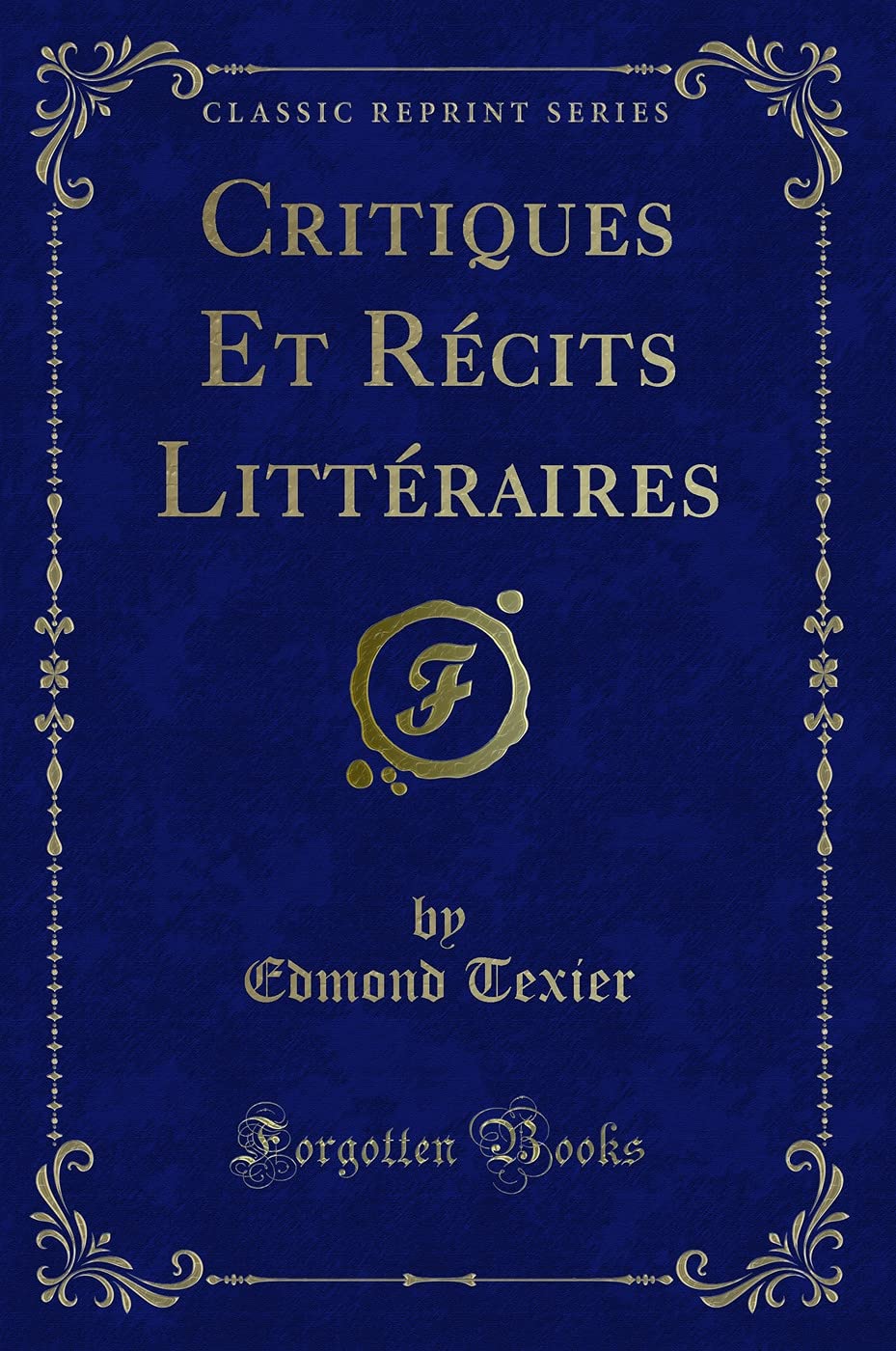 Critiques Et Récits Littéraires (Classic Reprint) Contemporary literature