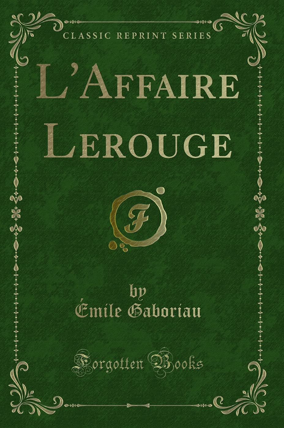 L'Affaire Lerouge (Classic Reprint) Contemporary literature