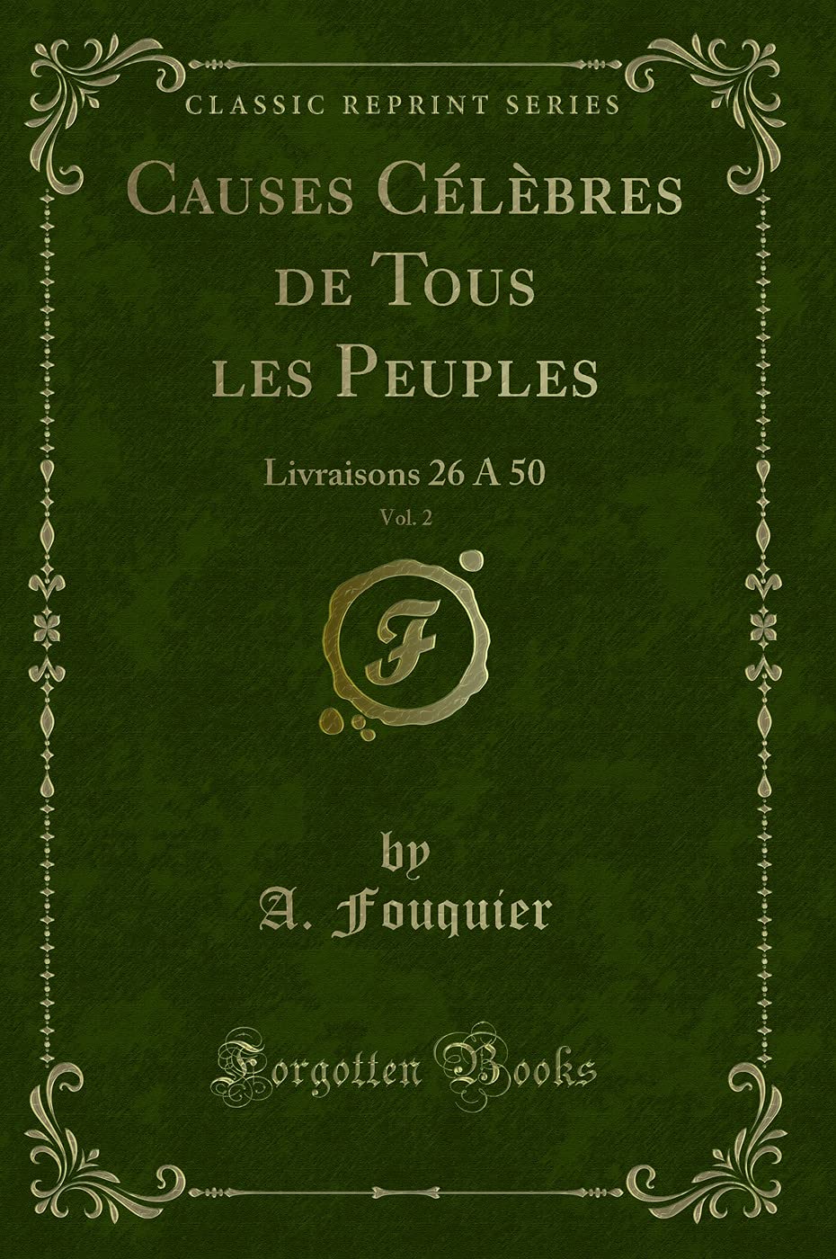 Causes Célèbres de Tous les Peuples, Vol. 2: Livraisons 26 A 50 (Classic Reprint) Contemporary literature