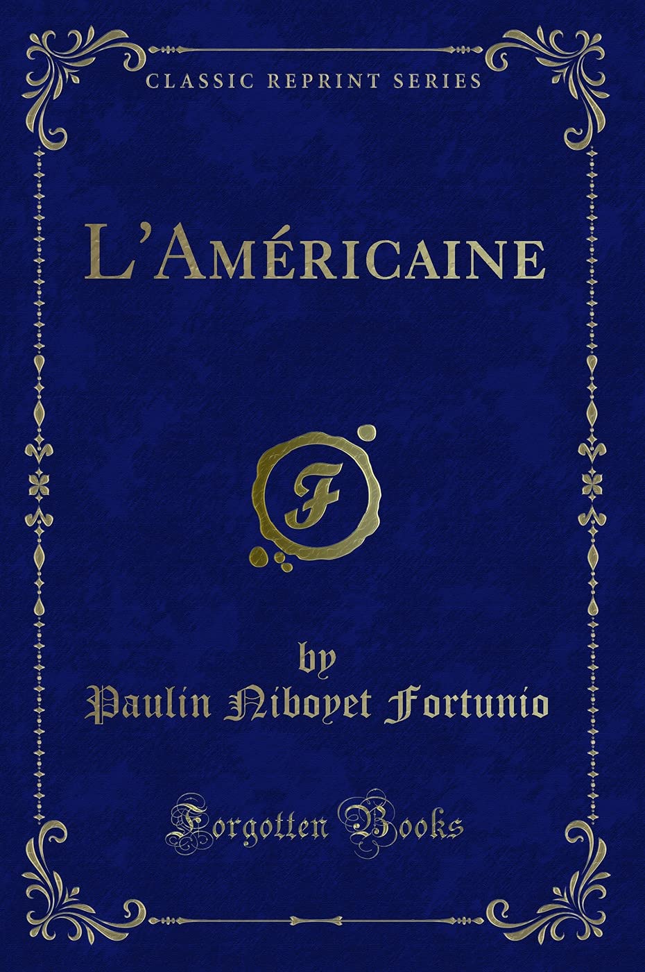 L'Américaine (Classic Reprint) Contemporary literature