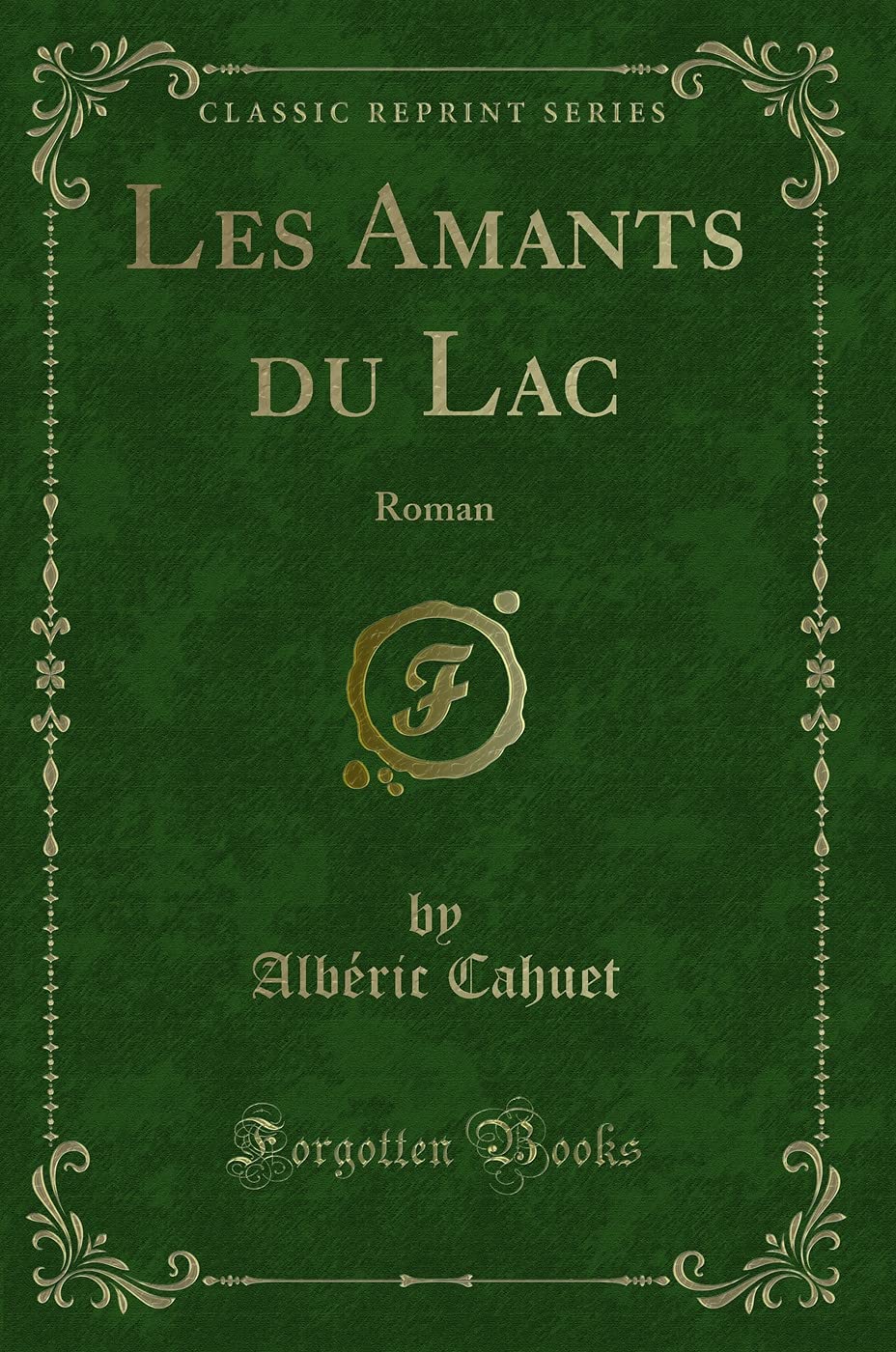 Les Amants du Lac: Roman (Classic Reprint) Contemporary literature