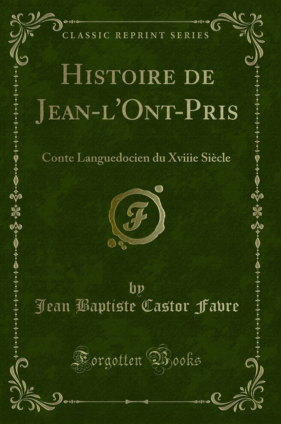 Histoire de Jean-l'Ont-Pris: Conte Languedocien du Xviiie Siècle (Classic Reprint) book