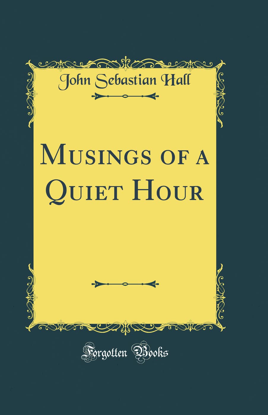 Musings of a Quiet Hour (Classic Reprint) Poetry