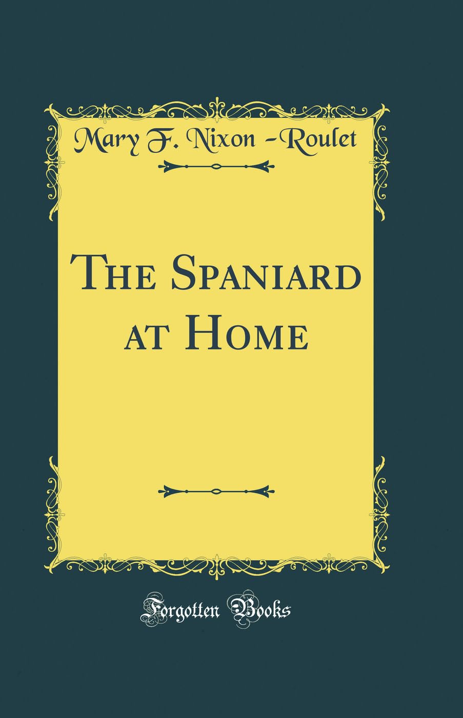 The Spaniard at Home (Classic Reprint) Novels & Short Stories