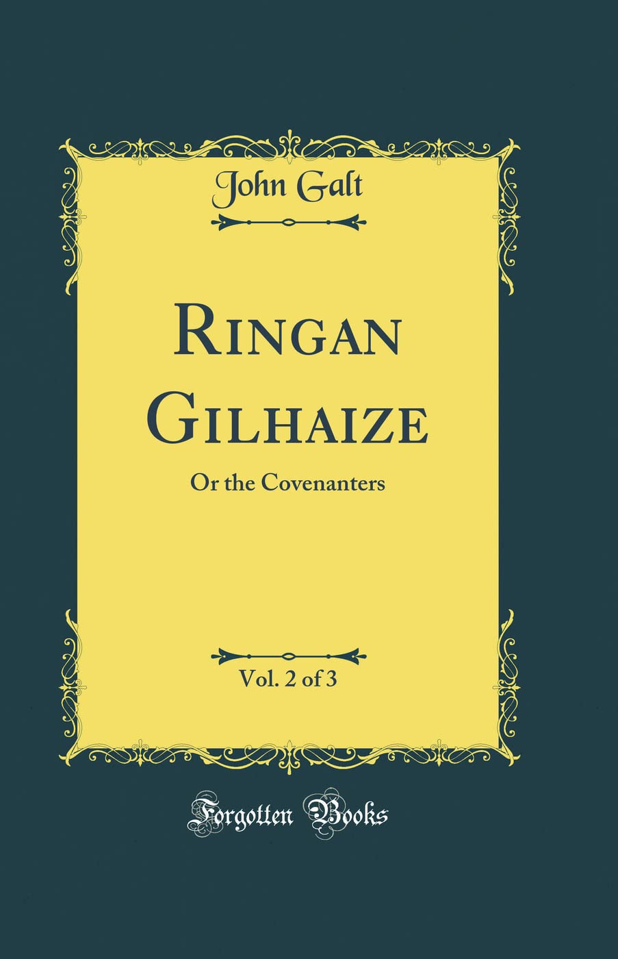 Ringan Gilhaize, Vol. 2 of 3: Or the Covenanters (Classic Reprint) Novels & Short Stories