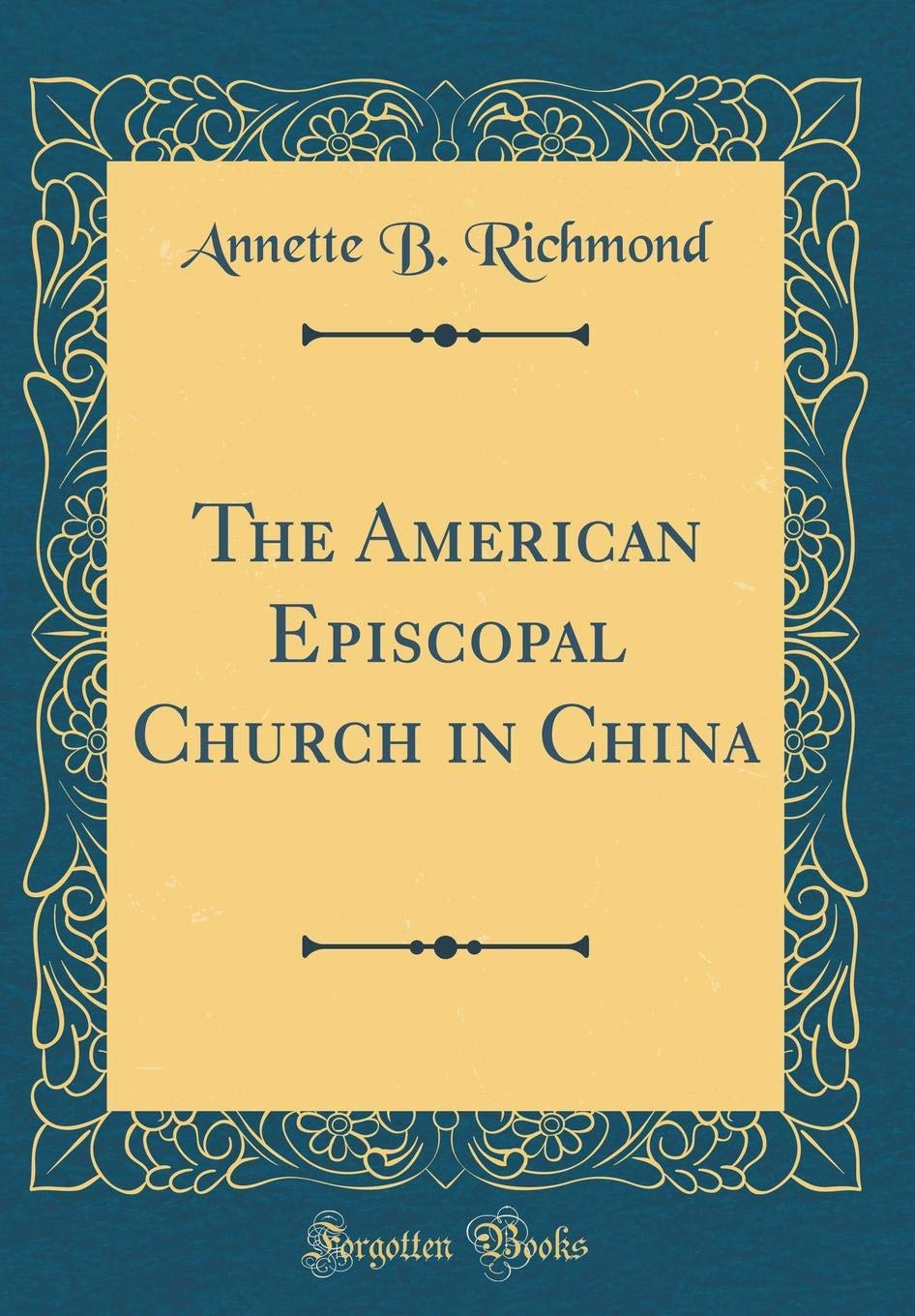 The American Episcopal Church in China (Classic Reprint) Reference Books