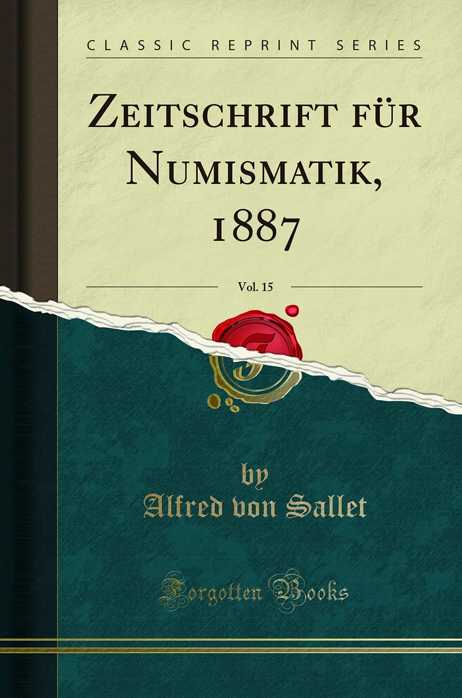 Zeitschrift für Numismatik, 1887, Vol. 15 (Classic Reprint) Hobbies & Crafts