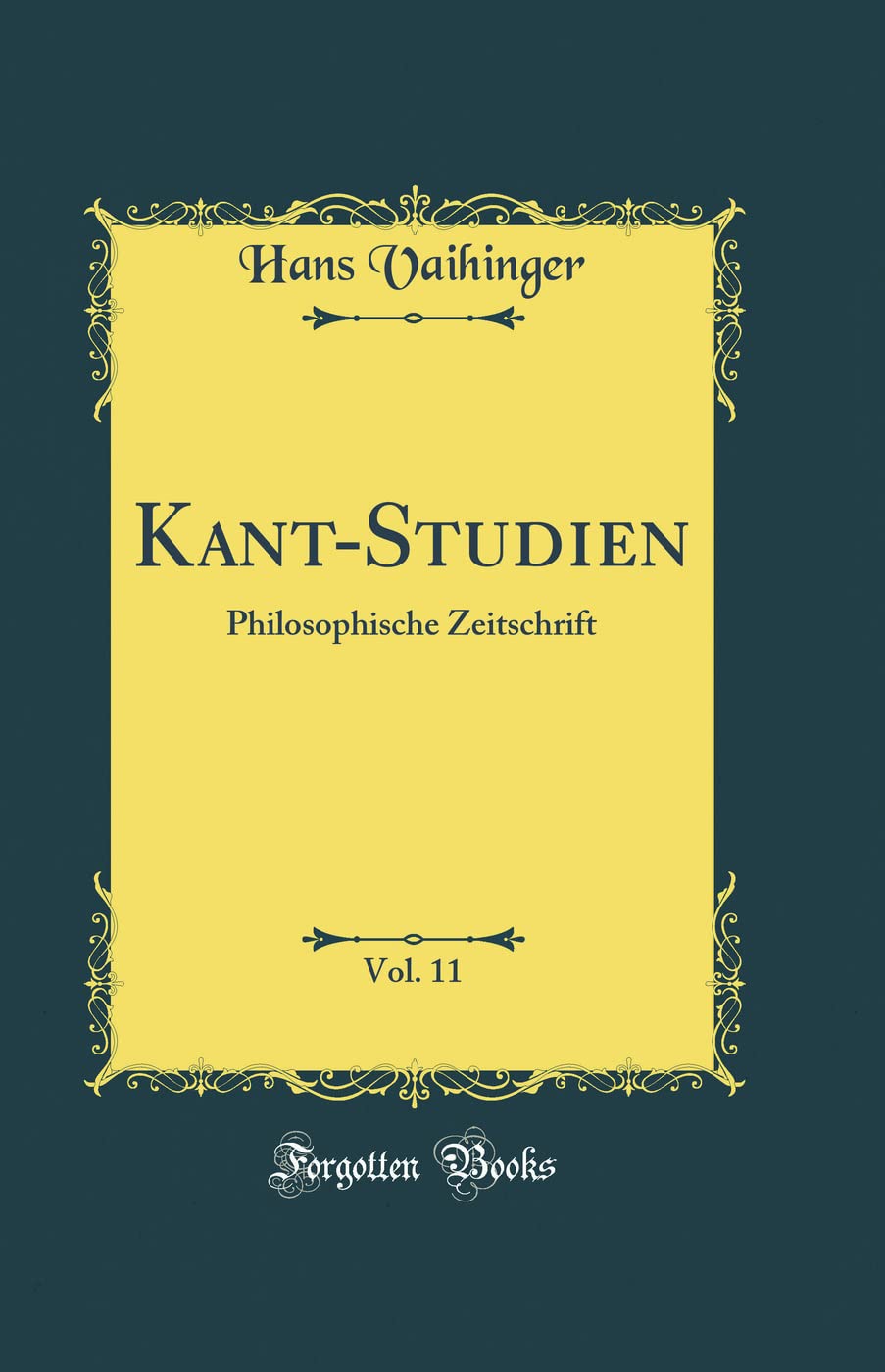Kant-Studien, Vol. 11: Philosophische Zeitschrift (Classic Reprint) Philosophy