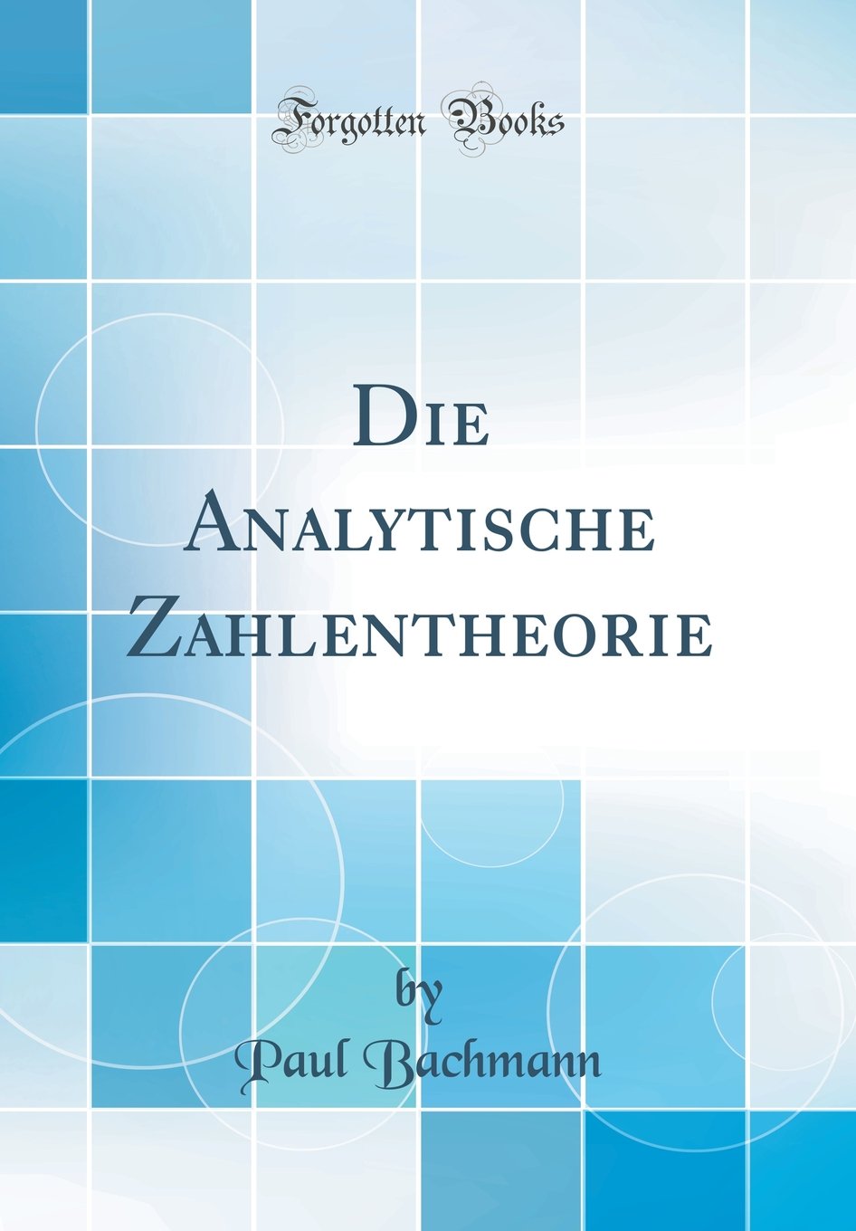 Die Analytische Zahlentheorie (Classic Reprint) Business & Technology