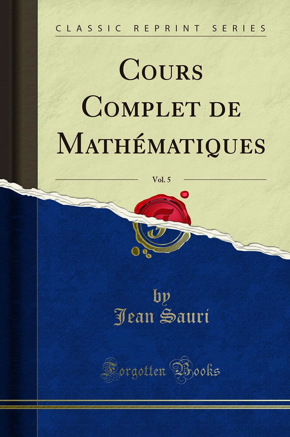 Cours Complet de Mathématiques, Vol. 5 (Classic Reprint) Mathematics