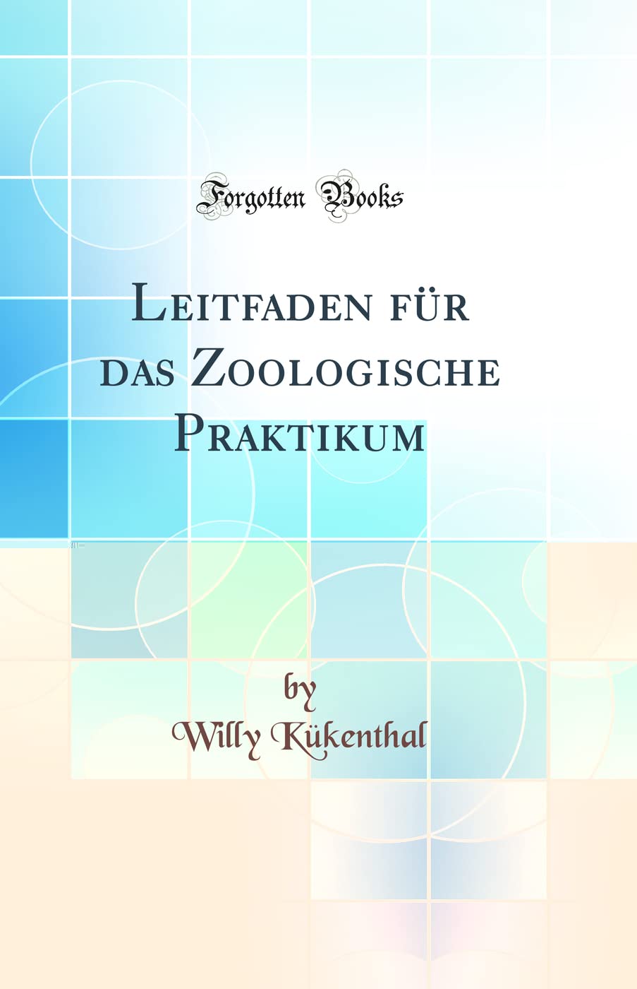 Leitfaden für das Zoologische Praktikum (Classic Reprint) Business & Technology