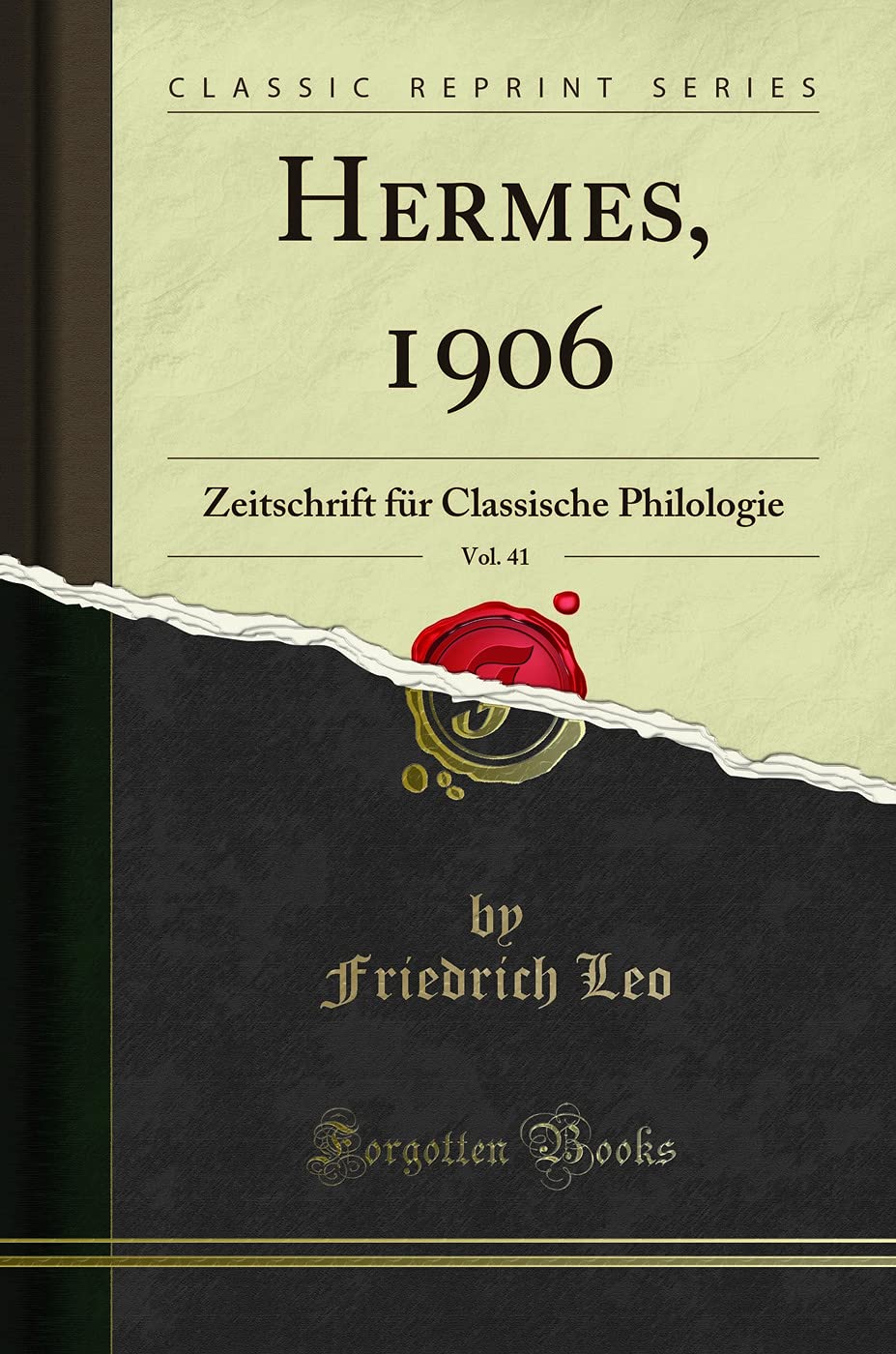Hermes, 1906, Vol. 41: Zeitschrift für Classische Philologie (Classic Reprint) Social Sciences