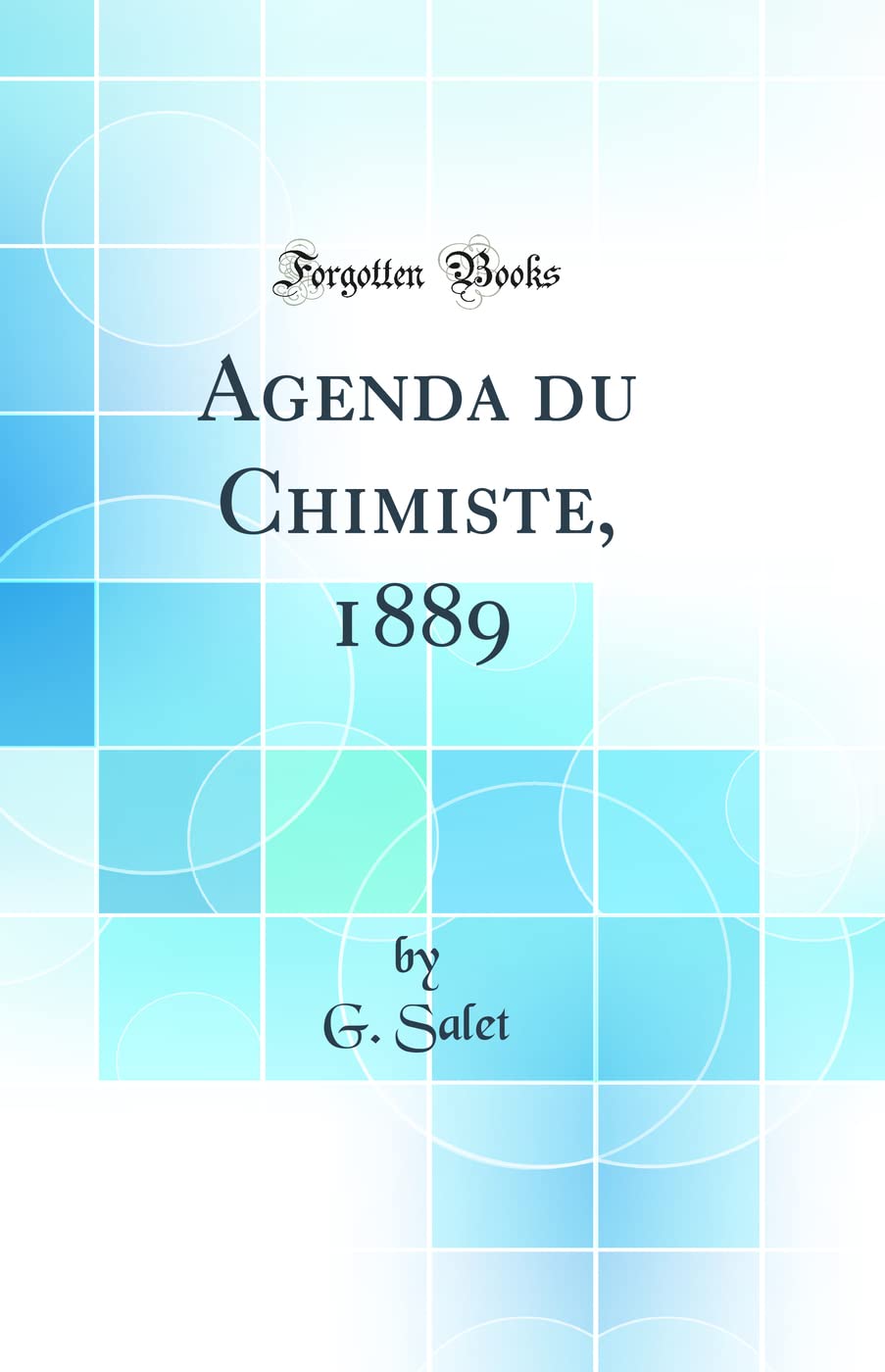 Agenda du Chimiste, 1889 (Classic Reprint) Natural Sciences