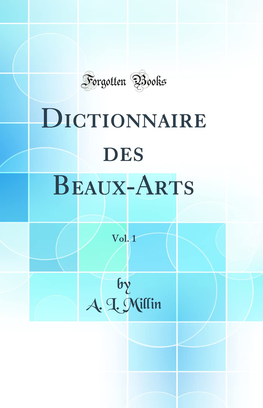 Dictionnaire des Beaux-Arts, Vol. 1 (Classic Reprint) Architecture