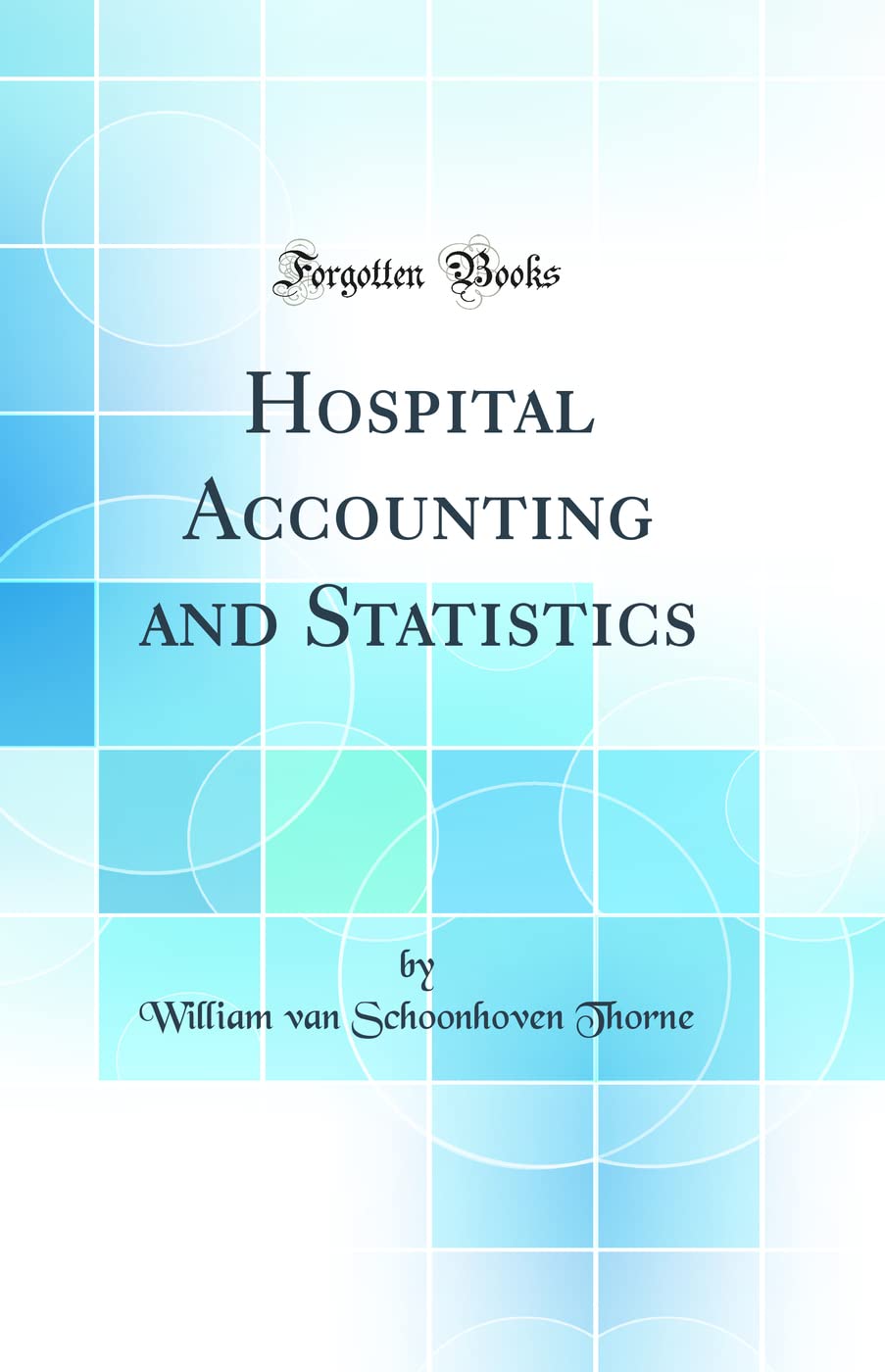 Hospital Accounting and Statistics (Classic Reprint) Books