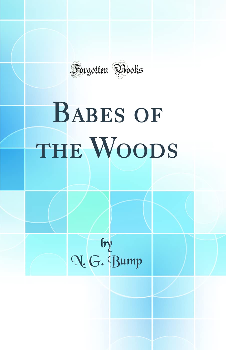 Babes of the Woods (Classic Reprint) Business & Technology