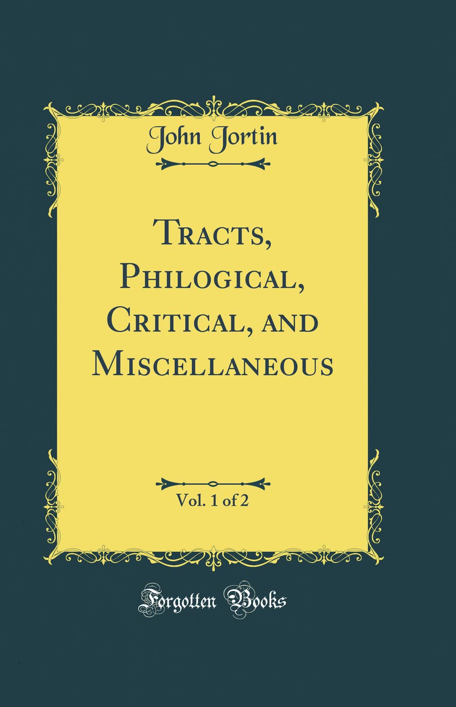 Tracts, Philogical, Critical, and Miscellaneous, Vol. 1 of 2 (Classic Reprint) Poetry