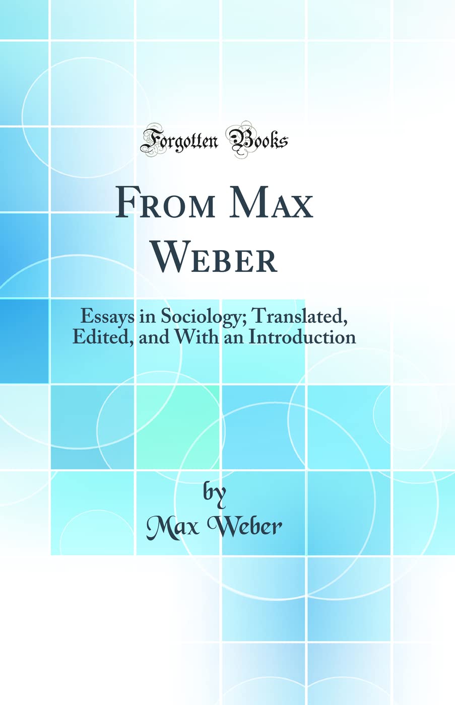 From Max Weber: Essays in Sociology; Translated, Edited, and With an Introduction (Classic Reprint) Politics & History