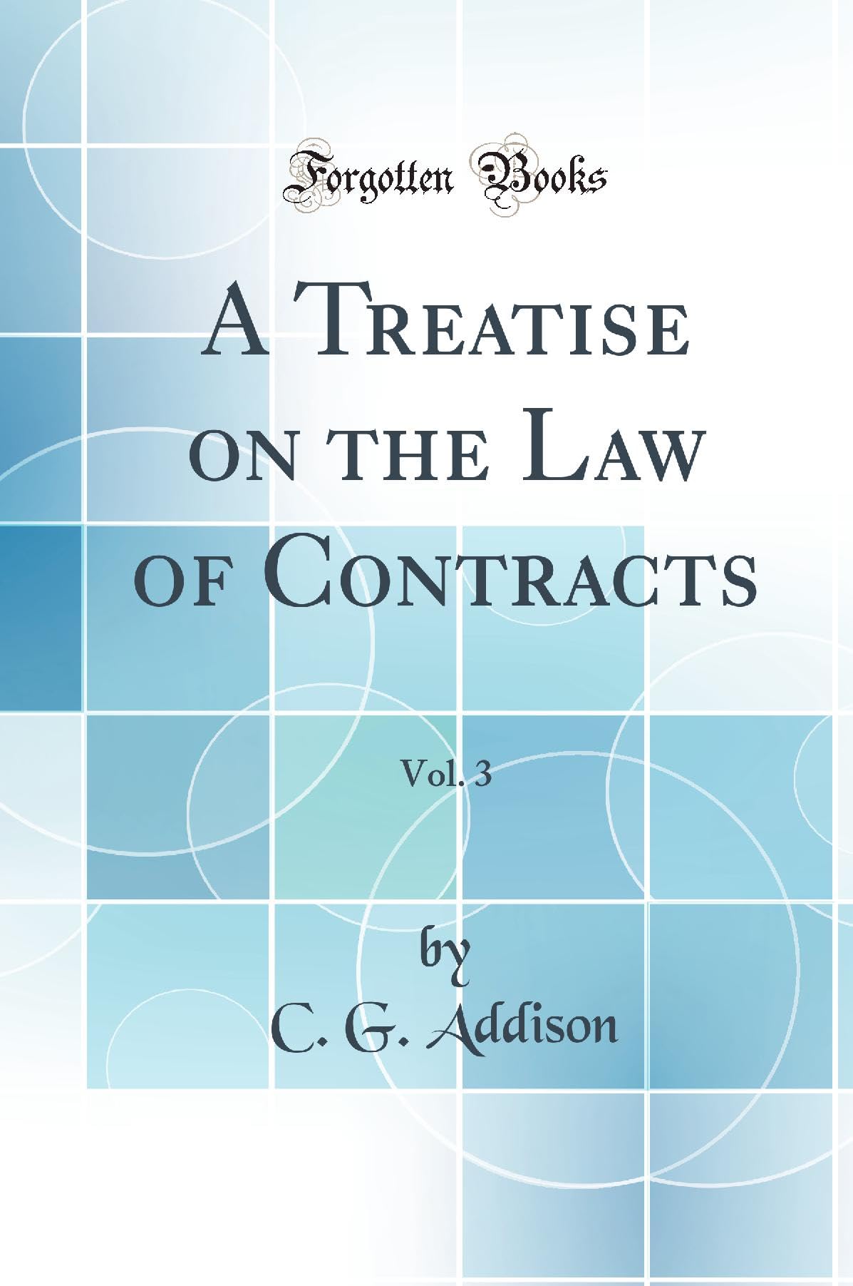 A Treatise on the Law of Contracts, Vol. 3 (Classic Reprint) Law