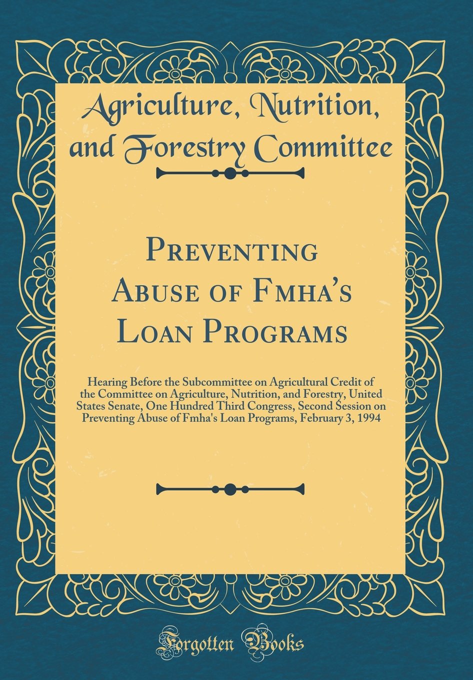 Preventing Abuse of Fmha's Loan Programs: Hearing Before the Subcommittee on Agricultural Credit of the Committee on Agriculture, Nutrition, and ... Session on Preventing Abuse of Fmha's Loan Reference Books