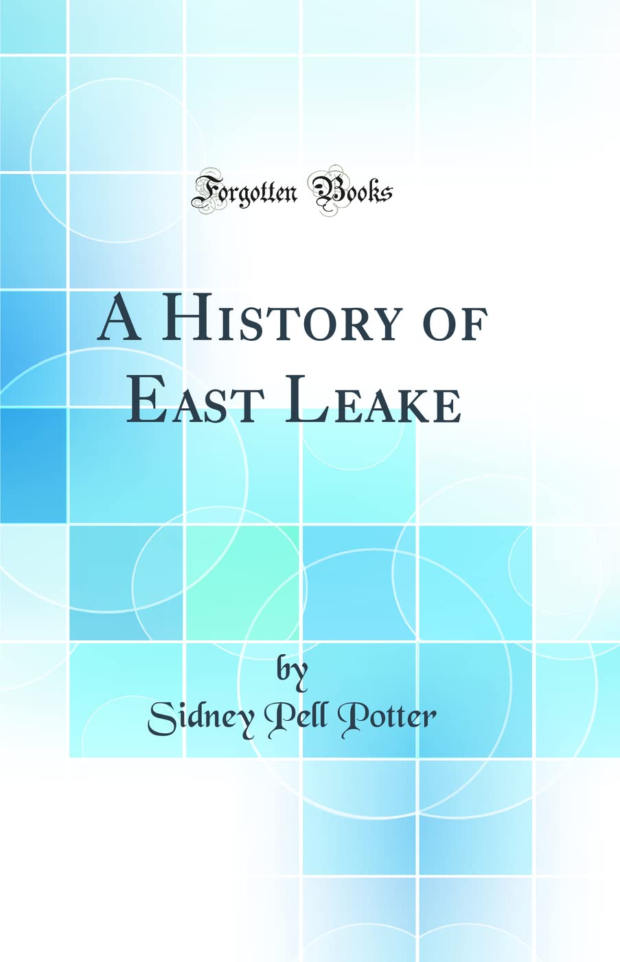 A History of East Leake (Classic Reprint) Social Sciences