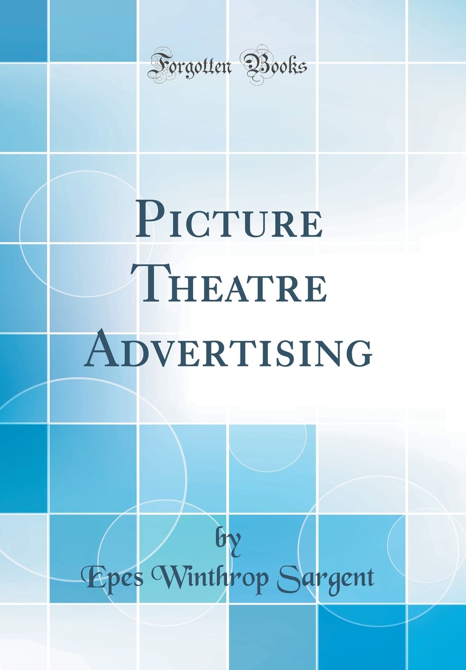 Picture Theatre Advertising (Classic Reprint) Business, Finance & Career