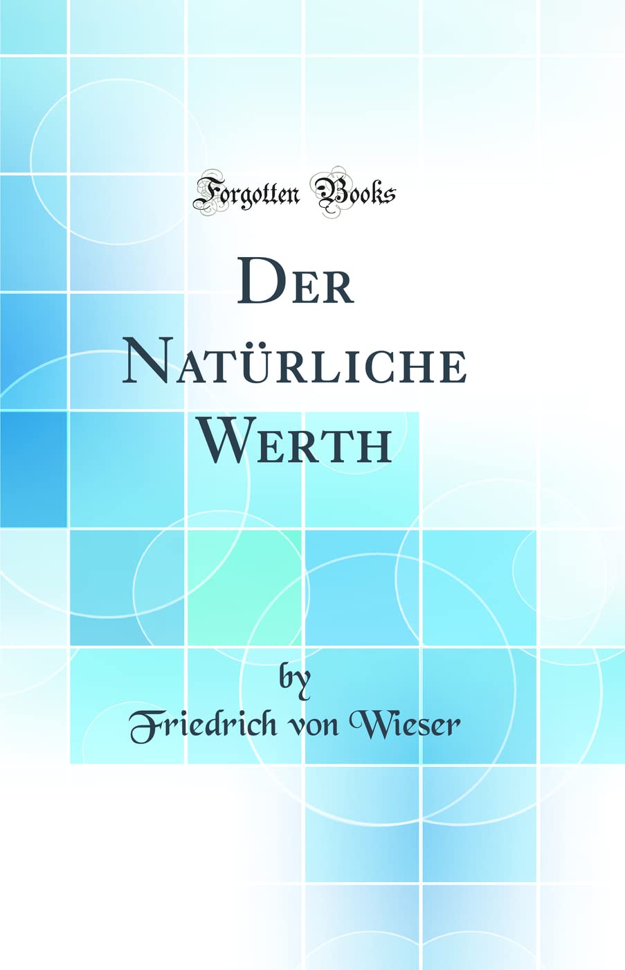 Der Natürliche Werth (Classic Reprint) Business, Finance & Career