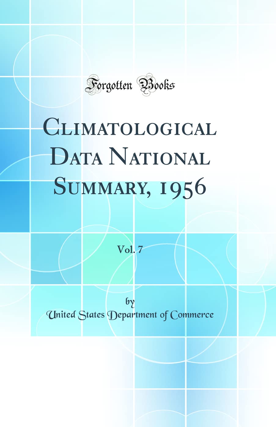 Climatological Data National Summary, 1956, Vol. 7 (Classic Reprint) Geology & Geography