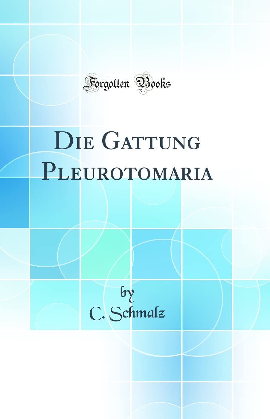 Die Gattung Pleurotomaria (Classic Reprint) Business & Technology
