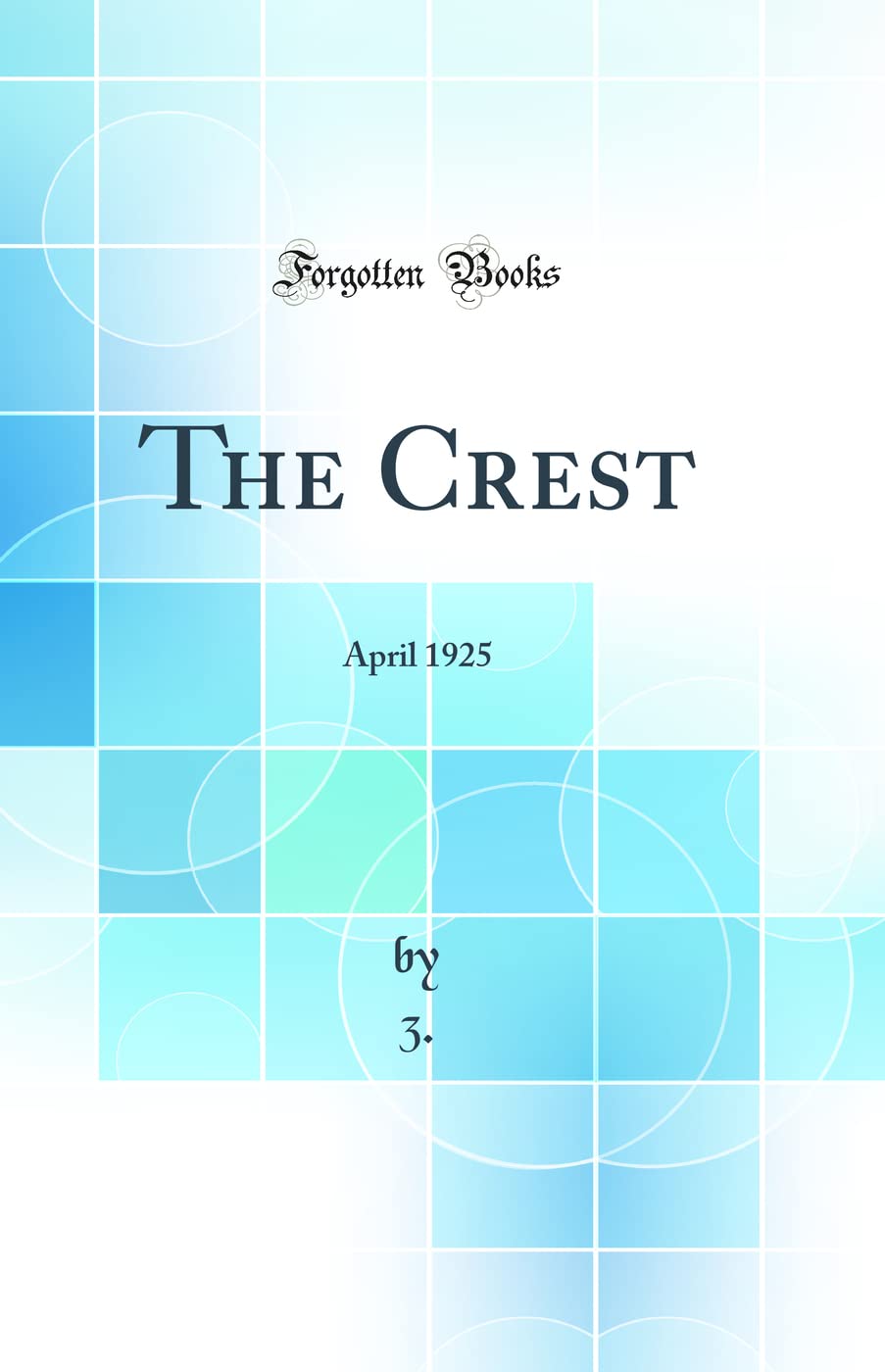The Crest: April 1925 (Classic Reprint) Business, Finance & Career