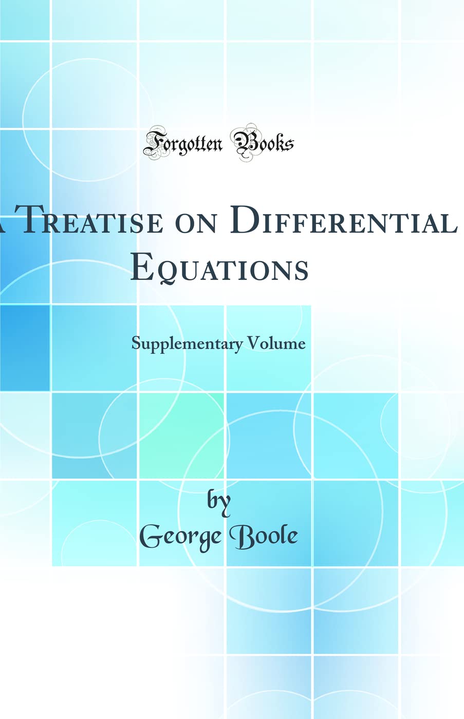 A Treatise: On Differential Equations (Classic Reprint) Mathematics
