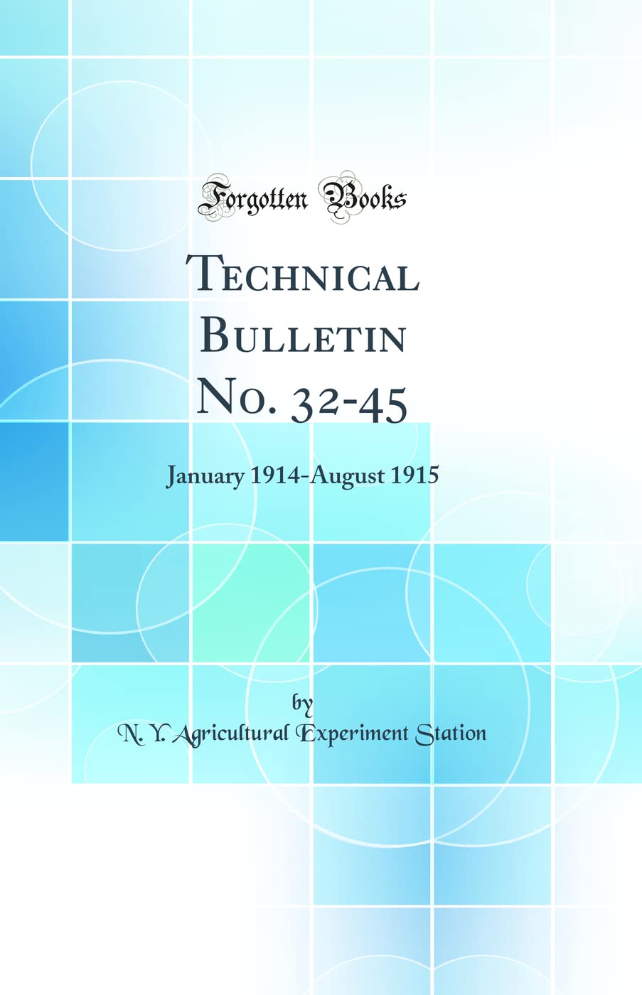 Technical Bulletin No. 32-45: January 1914-August 1915 (Classic Reprint) Natural Sciences