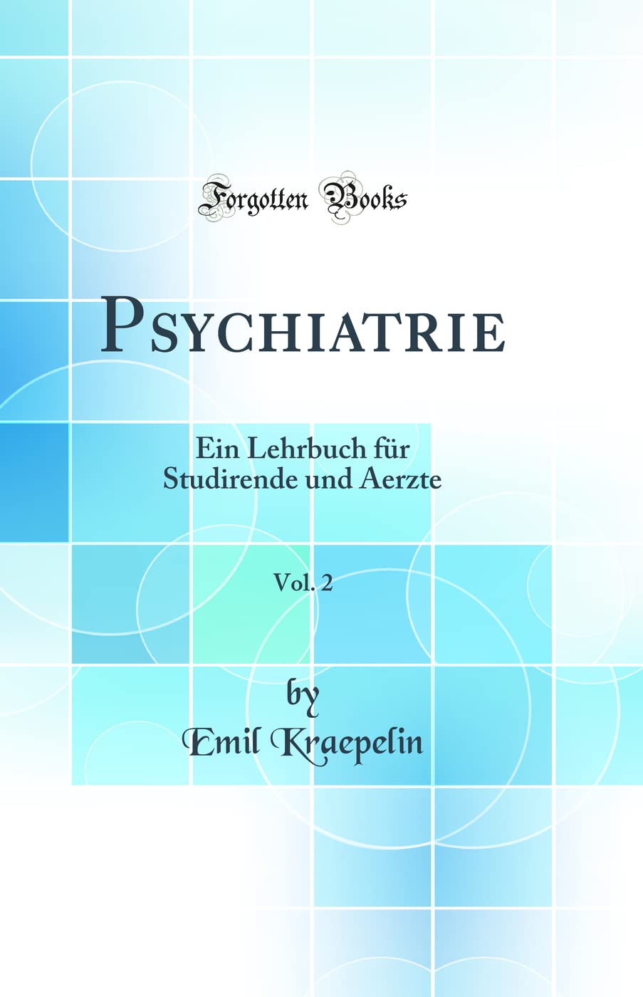 Psychiatrie, Vol. 2: Ein Lehrbuch für Studirende und Aerzte (Classic Reprint) Film, Art & Culture