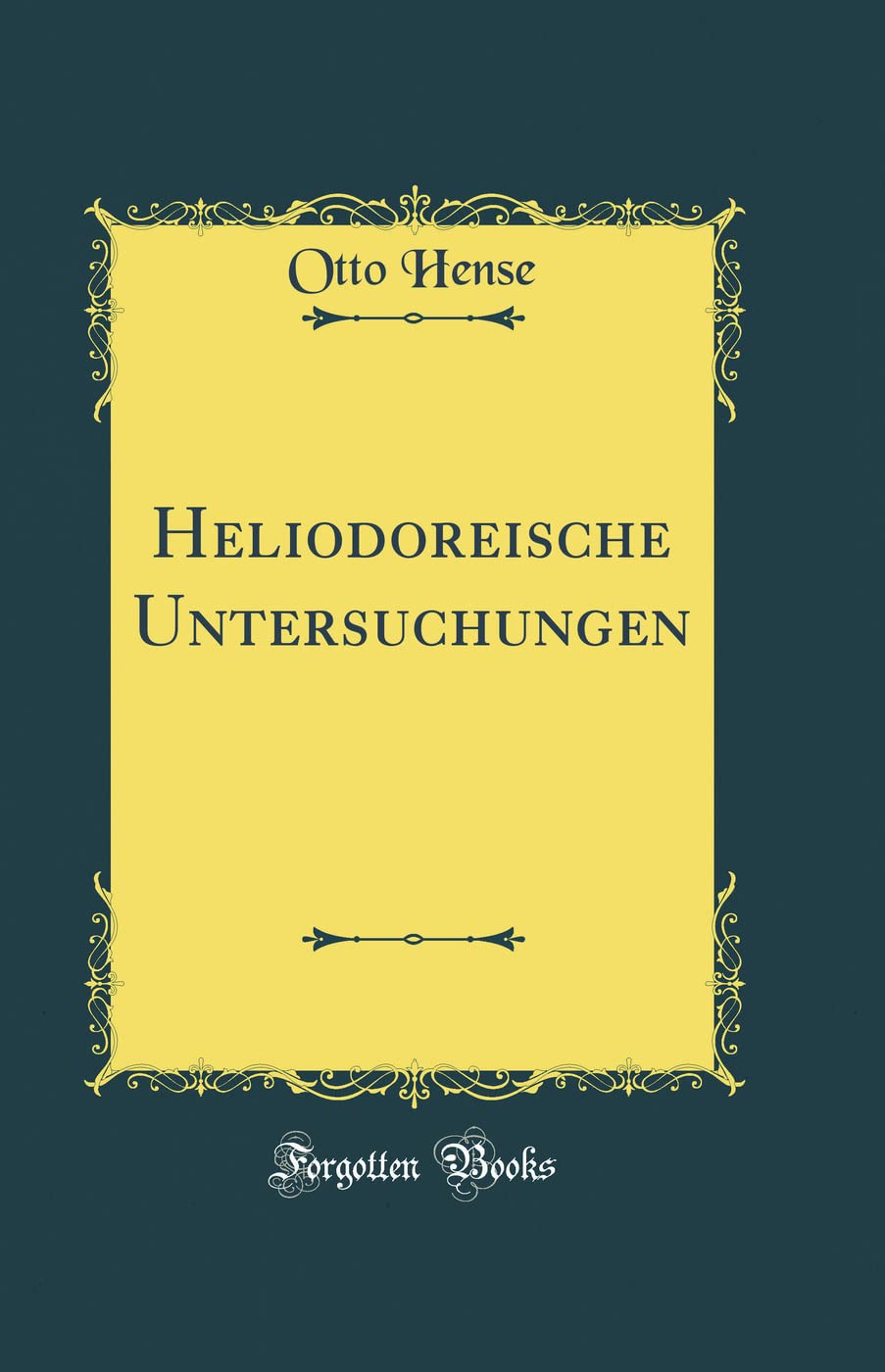 Heliodoreische Untersuchungen (Classic Reprint) Drama
