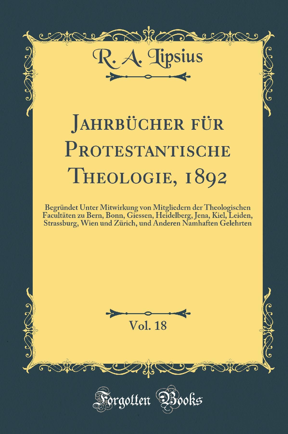 Jahrbücher für Protestantische Theologie, 1892, Vol. 18: Begründet Unter Mitwirkung von Mitgliedern der Theologischen Facultäten zu Bern, Bonn, ... und Zürich, und Anderen Namhaften Gelehrten Philosophy