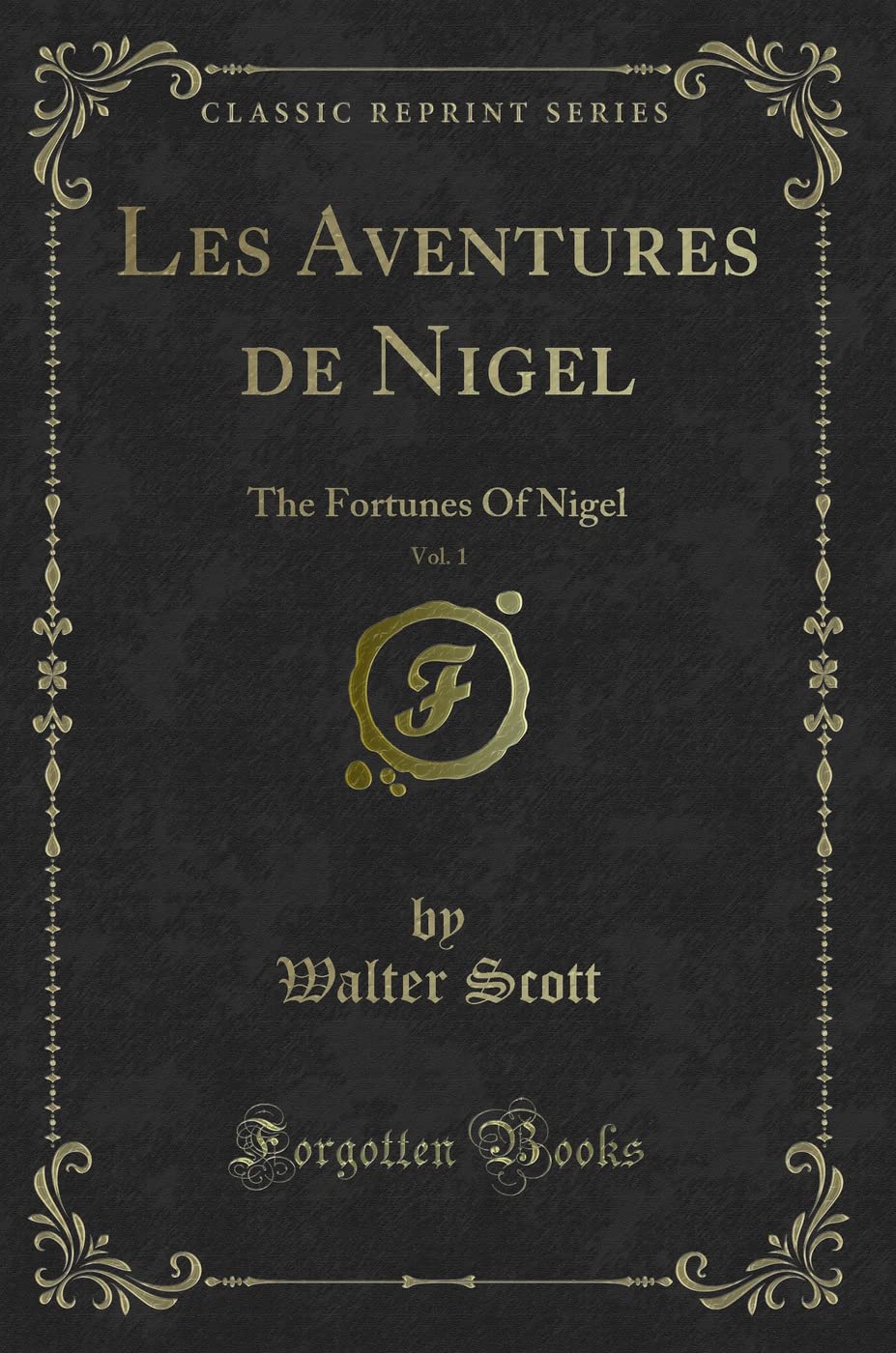 Les Aventures de Nigel, Vol. 1: The Fortunes of Nigel (Classic Reprint) book