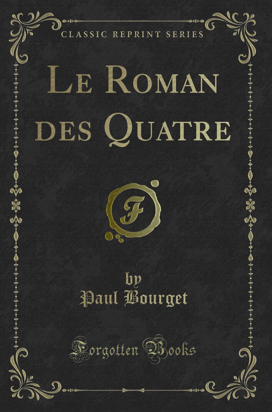 Le Roman des Quatre (Classic Reprint) Contemporary literature