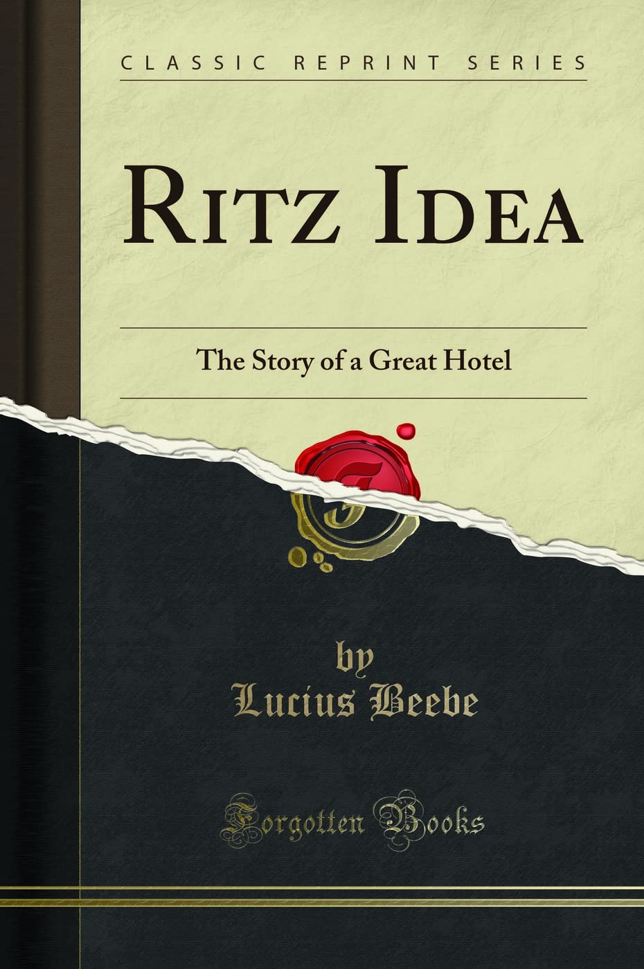 Ritz Idea: The Story of a Great Hotel (Classic Reprint) Architecture
