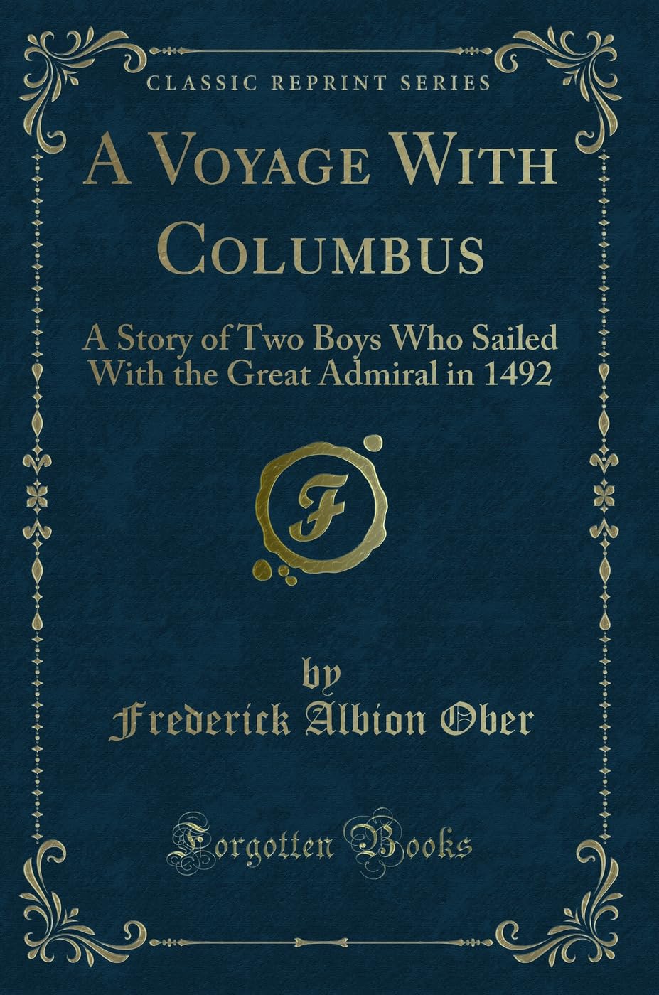 A Voyage With Columbus: A Story of Two Boys Who Sailed With the Great Admiral in 1492 (Classic Reprint) Action & Adventure
