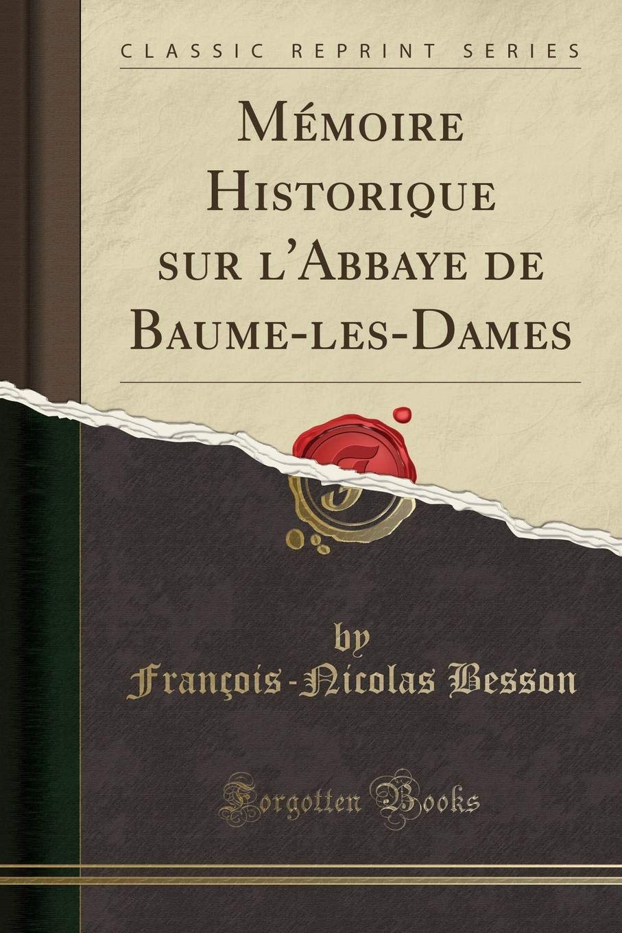 Mémoire Historique sur l'Abbaye de Baume-les-Dames (Classic Reprint) Social Sciences