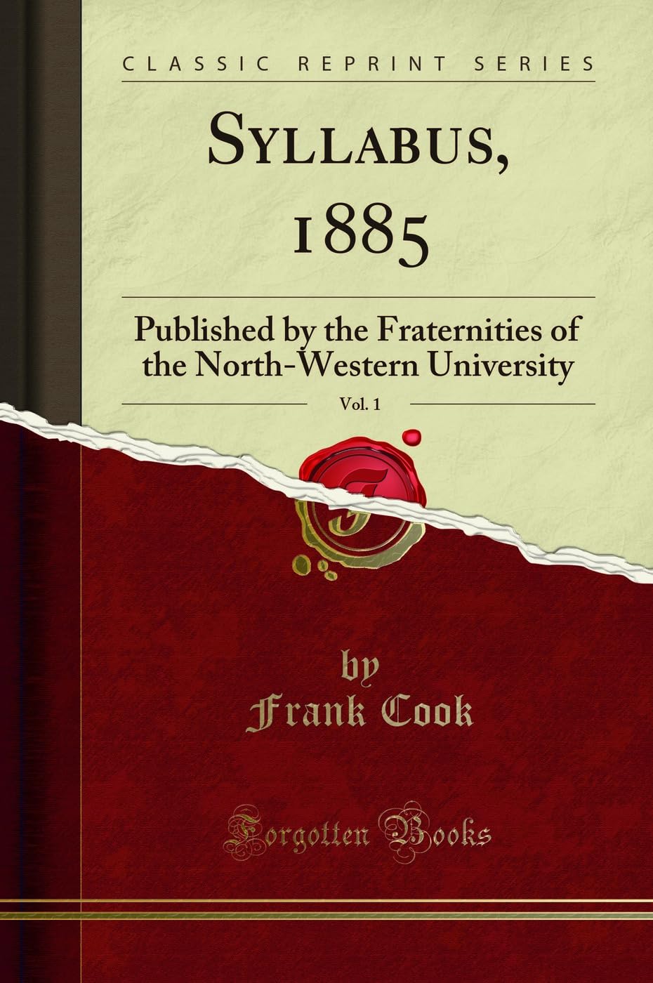 Syllabus, 1885, Vol. 1: Published by the Fraternities of the North-Western University (Classic Reprint) Reference Books